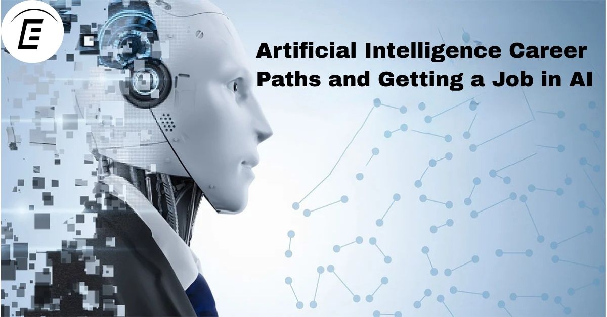 Artificial Intelligence Career Paths: How to Start and Get a Job in AI